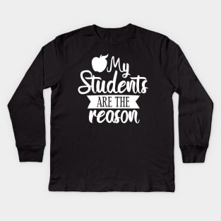 My students are the reason Kids Long Sleeve T-Shirt